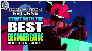 THE BEST Beginner Guide For RISK OF RAIN RETURNS