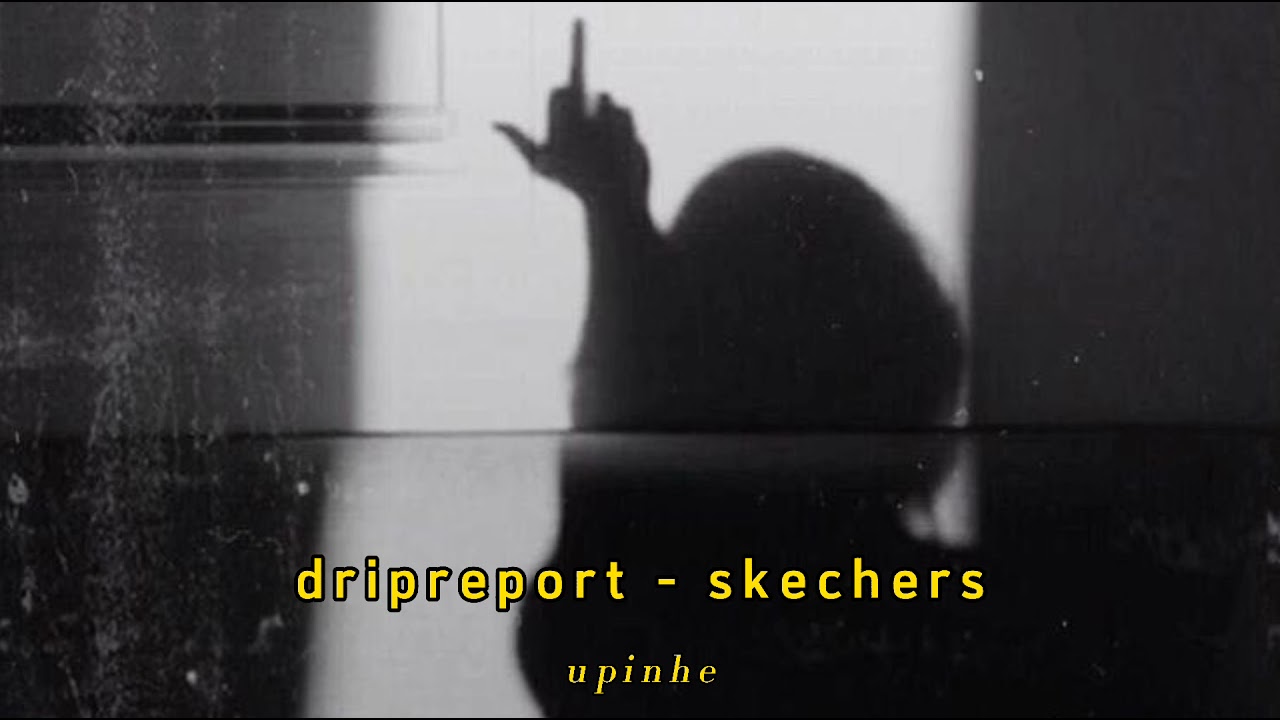 Dripreport Skechers (slowed + reverb) //tiktokViral