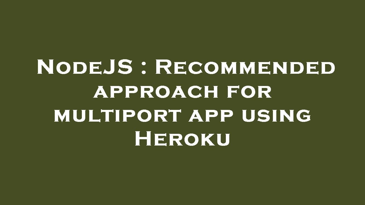 NodeJS : Recommended approach for multiport app using Heroku - YouTube