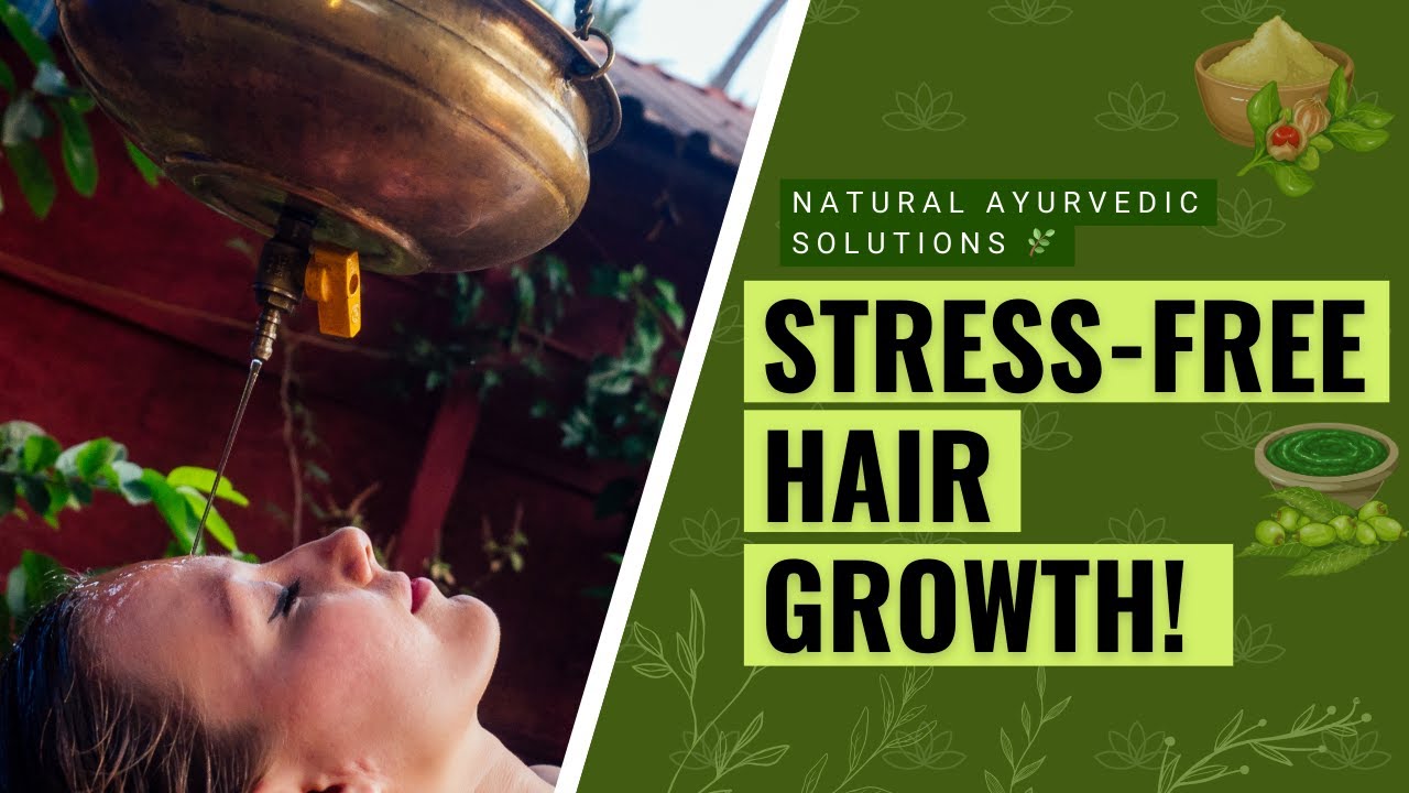 Stress and Hair Loss? Try These Holistic Ayurvedic Solutions for Healthy Hair