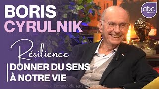 BORIS CYRULNIK : Résilience, donner du SENS À NOTRE VIE - ABC TALK TV