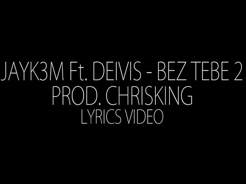 Jayk3M ft. Deivis - BEZ TEBE 2 (prod. ChrisKing) LYRICS VIDEO