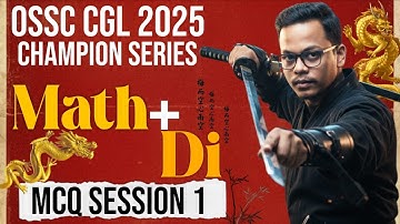 🎯OSSC CGL 2025 || MATH + DI || MCQ SESSION 1 || One Shot Class || Champion Series || #ossc #cglexam