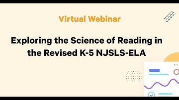 Webinar: Exploring the Science of Reading in the Revised K-5 NJSLS-ELA