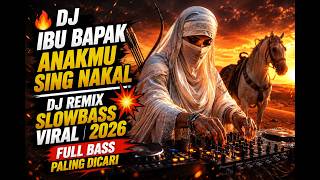 🔥 DJ IBU BAPAK ANAKMU SING NAKAL | DJ REMIX SLOWBASS VIRAL 2026 💥 FULL BASS PALING DICARI