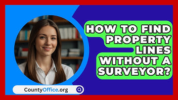 How To Find Property Lines Without A Surveyor? - CountyOffice.org