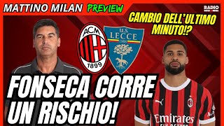 MILAN-LECCE: I RISCHI DI FONSECA | Mattino Milan Preview