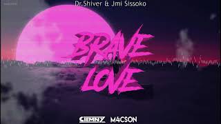Dr.Shiver \u0026 Jmi Sissoko - Brave Love (CIEMNY \u0026 M4CSON Bootleg 2021)