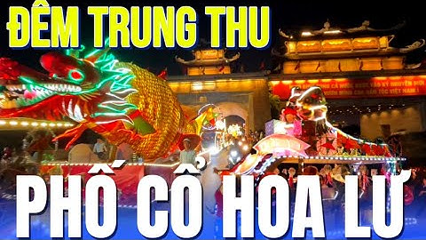 🌕 Trung Thu Phố Cổ Hoa Lư – Đêm Hội Lung Linh Giữa Lòng Cố Đô