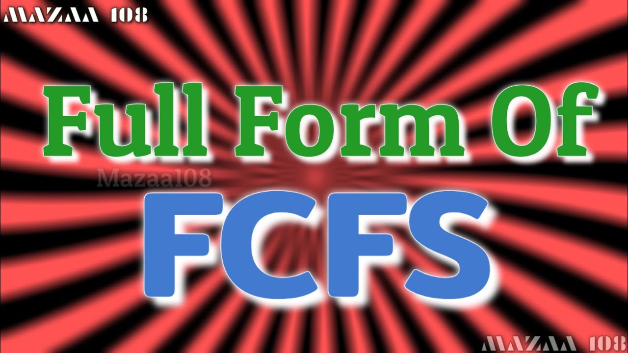 Full Form Of FCFS FCFS Full Form Full Form FCFS FCFS Stands For full-form-of-fcfs-fcfs-full-form-full-form-fcfs-fcfs-stands-for