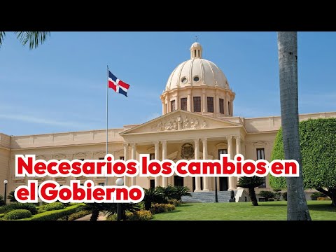 Necesarios los cambios en el Gobierno.