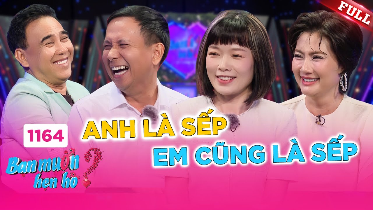 Bạn Muốn Hẹn Hò 1164B | Buổi hẹn hò lãng mạn giữa 2 SẾP TRƯỞNG và cái kết