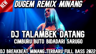 DJ Talambek Datang X Cimburu Buto X Bidadari Sarugo DJ Breakbeat Minang Full Bass Feat@SUKAPARTY