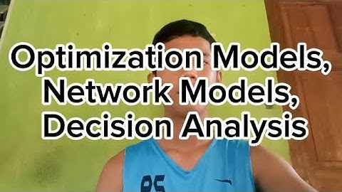 Optimization Models, Network Models, Decision Analysis by Encabo, Phillip T. BSIT 2-1