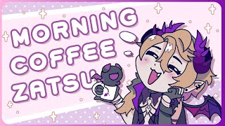 [Morning Coffee Zatsu] WE'RE BACK AND WE'RE COZY!