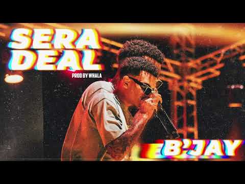 B'jay-Sera Deal (Prod by whala)