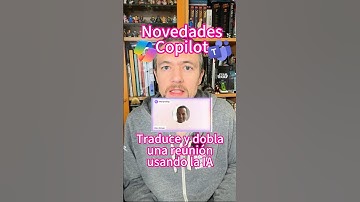 #Copilot: traduce y dobla una reunión usando #IA