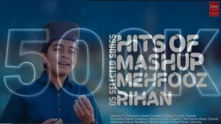 HITS OF MASHUP MEHFOOZ RIHAN | SELECTED 05 SONGS #muhammedhishampandikkad