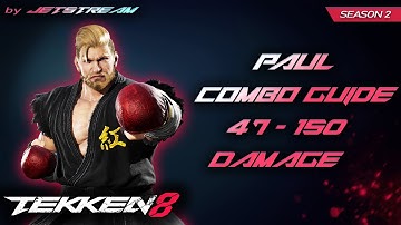 TEKKEN 8 - Paul Phoenix: (Season 2) Combo Guide 47 - 150 Damage [2K 60ᶠᵖˢ]