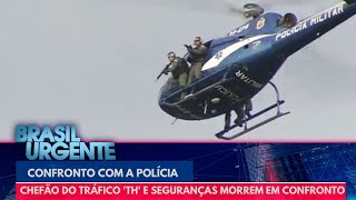 Chefão Do Tráfico Th E Dois Seguranças Morrem Em Confronto Brasil Urgente
