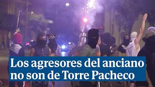 Seis días con Torre Pacheco en llamas tras la paliza de unos magrebíes a un anciano
