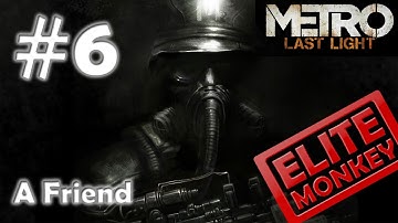 Metro: Last Light - Walkthrough Part 6 - A Friend [Commentary] [HD PC]
