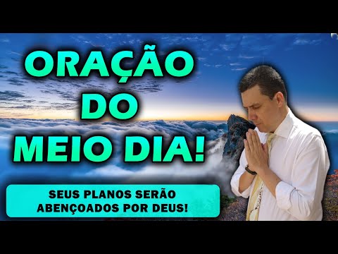 ((🔴)) ORAÇÃO DO MEIO DIA DE HOJE:  SEUS PLANOS SERÃO ABENÇOADOS POR DEUS!