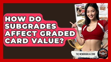 How Do Subgrades Affect Graded Card Value? - The Memorabilia Zone