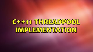 C++11 ThreadPool implementation (2 Solutions!!)