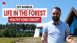 Forest View Apartments in Istanbul | Healthy Home Concept Ormankoy Project