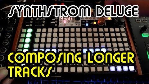 Composing longer tracks // Synthstrom Deluge Tutorial