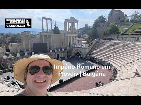 Viagens de Vassoler #441: Império Romano em Plovdiv, a mais antiga cidade da Europa | Bulgária