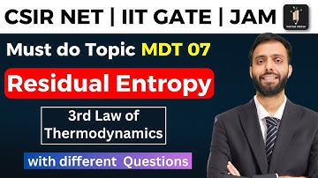 3rd law of Thermodynamics - Residual Entropy (with Questions) CSIR NET IIT GATE SET IIT JAM