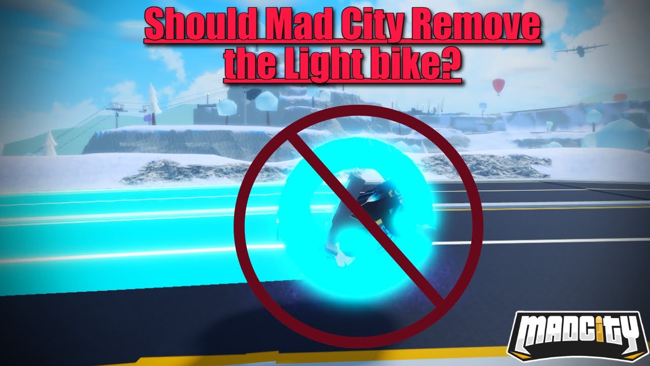 Should Mad City Remove The Light Bike? Mad City (ROBLOX)