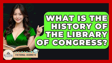 What Is The History Of The Library Of Congress? - Fictional Journeys