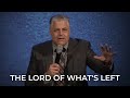 The Lord of What’s Left - Pastor Jack Leaman