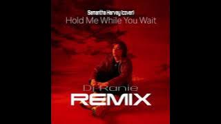Hold Me While You Wait (Dj Ranie Remix)