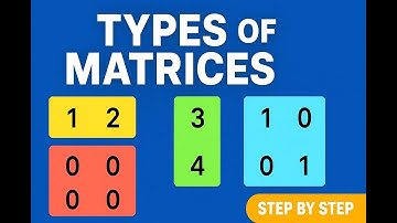 Types of Matrices: Learn Them Quickly and Easily!