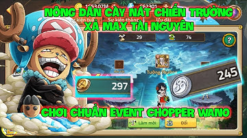 Huyền Thoại Hải Tặc - Nông Dân Cày Nát Chiến Trường Xả Max Tài Nguyên, Chơi Chuẩn Event CHOPPER WANO