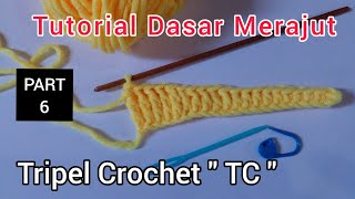 CROCHET || MEMBUAT TRIPEL CROCHET  TC  || TUTORIAL MERAJUT DASAR || BEGINNERS