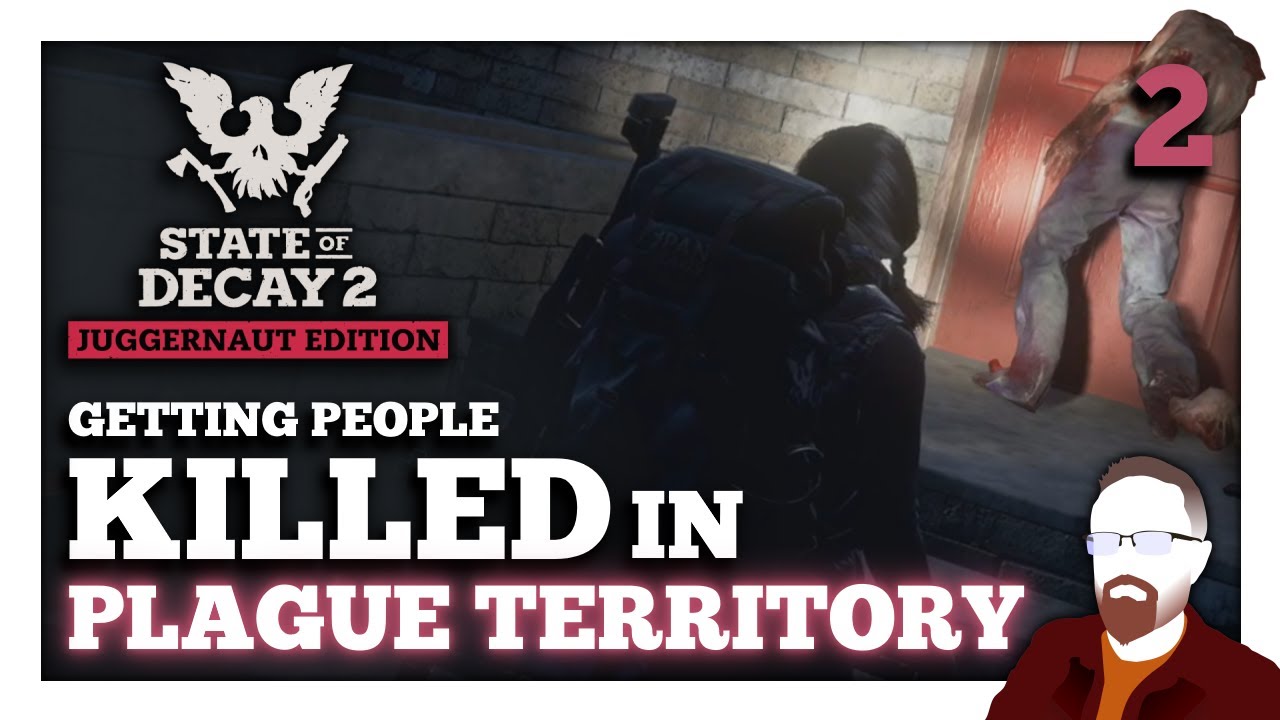 Getting People KILLED in Plague Territory — State of Decay 2 — Part 2 ...