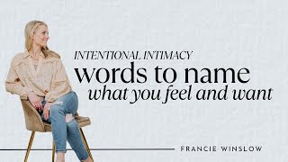 Intentional Intimacy - Words During Sex To Name What You Feel and Want