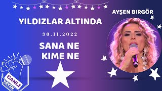 Ayşen Birgör Sana Ne Kime Ne Yıldızlar Altında 30 Kasım 2022