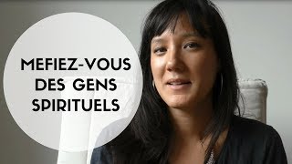 Méfiez-vous des gens spirituels