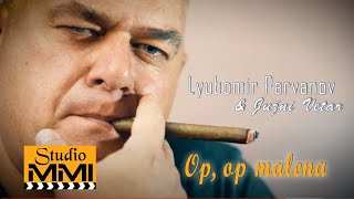 Lyubomir Parvanov - Depsa i Juzni Vetar - Op, op, malena (2017)