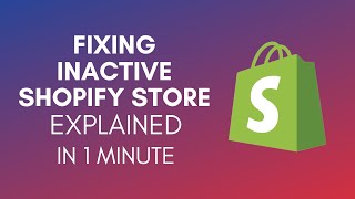 How To Fix Inactive Shopify Store In 2024