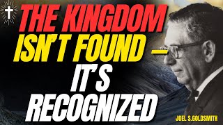 STOP STRIVING— THE KINGDOM WITHIN IS ALREADY HERE (Seek First Re-Defined) | JOEL GOLDSMITH