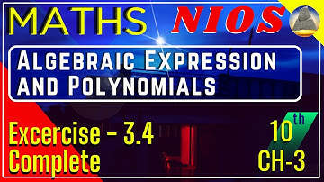 Nios, Class-10, Ch-3 , Algebraic Expression and Polynomials, Ex-3.4