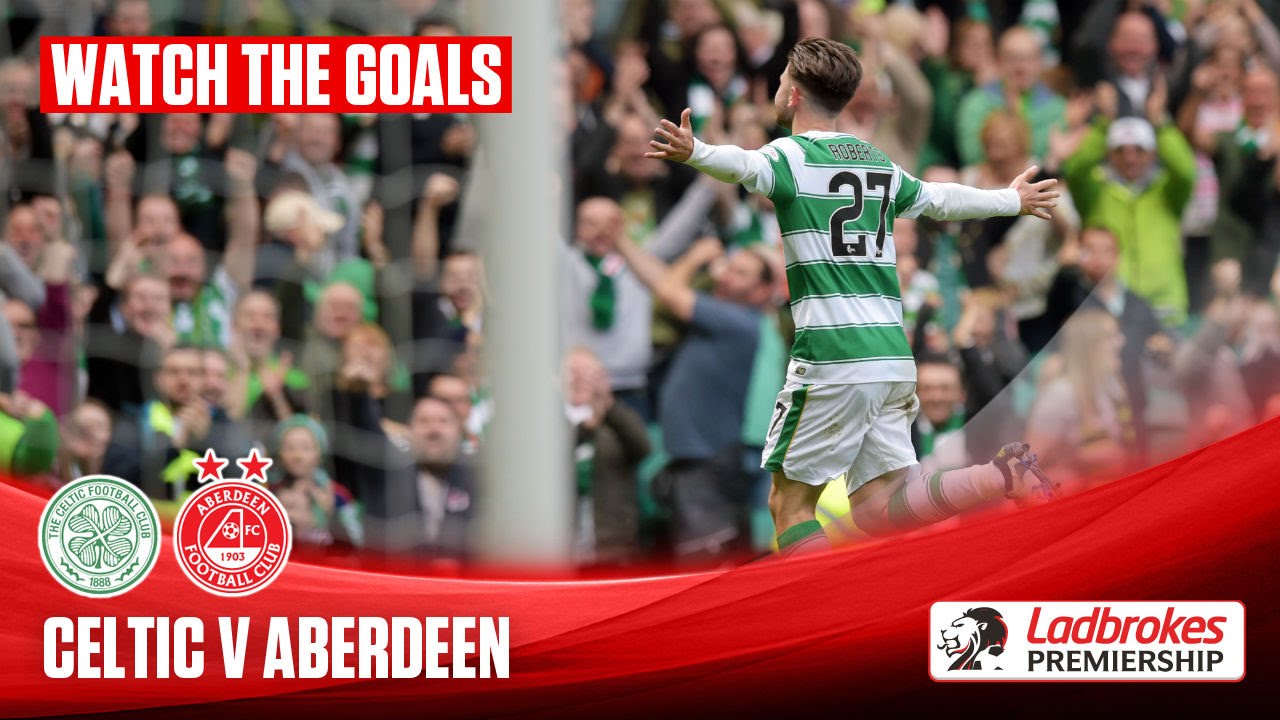 Goals! Celtic beat Aberdeen to win the title YouTube
