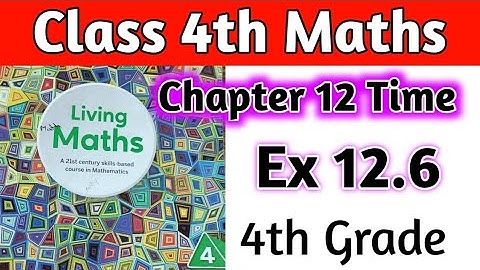 Class 4th Maths Chapter Time Ex 12.6| Living Maths Class 4 |Ex 12.6 living Maths Class 4|Class 4